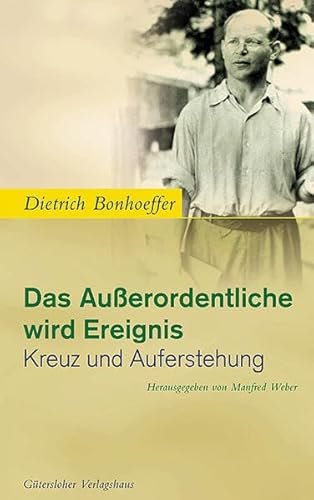 Das AuÃŸerordentliche wird Ereignis. Kreuz und Auferstehung. (9783579004549) by Bonhoeffer, Dietrich; Weber, Manfred