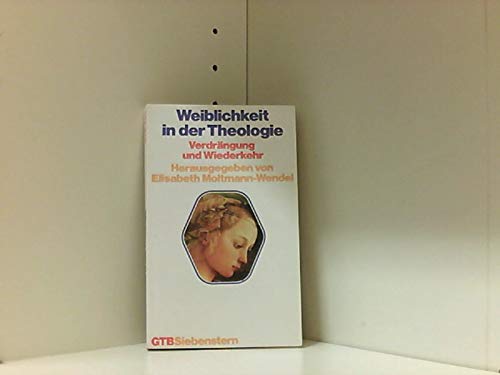 9783579004945: Weiblichkeit in der Theologie: Verdrängung und Wiederkehr (Gütersloher Taschenbücher/Siebenstern) (German Edition)