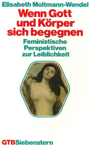 Stock image for Wenn Gott und Krper sich begegnen. Feministische Perspektiven zur Leiblichkeit. for sale by medimops