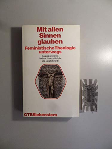 9783579005324: Mit allen Sinnen glauben: Feministische Theologie unterwegs (Gütersloher Taschenbücher/Siebenstern) (German Edition)