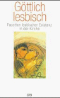 Beispielbild fr Go?ttlich lesbisch: Facetten lesbischer Existenz in der Kirche (Siebenstern) (German Edition) zum Verkauf von Wonder Book