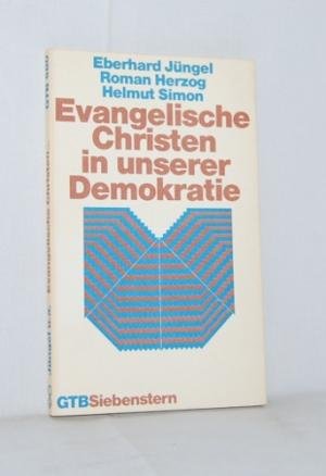 Evangelische Christen in unserer Demokratie : Beiträge aus der Synode der Evangelischen Kirche in Deutschland. Gütersloher Taschenbücher GTB Nr. 580; - Jüngel, Eberhard, Roman Herzog und Helmut Simon