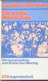 Lexikon Kirche für junge Menschen. Gütersloher Taschenbücher GTB Nr. 700; - Mering, Klaus von [Hrsg.]