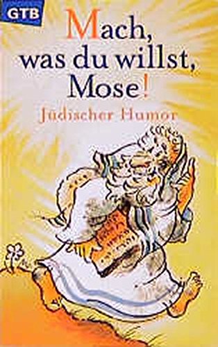 Stock image for Mach, was du willst, Mose!: Jüdischer Humor for sale by WorldofBooks