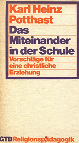 Das Miteinander in der Schule: VorschlaÌˆge fuÌˆr eine christliche Erziehung (GTB ReligionspaÌˆdagogik) (German Edition) (9783579007540) by Potthast, Karl-Heinz