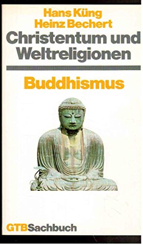 Christentum und Weltreligionen 3: Buddhismus Gütersloher Taschenbücher GTB Nr. 781; - Küng, Hans und Heinz Bechert
