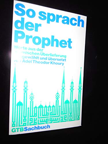Stock image for So sprach der Prophet. Worte aus der islamischen berlieferung. for sale by medimops