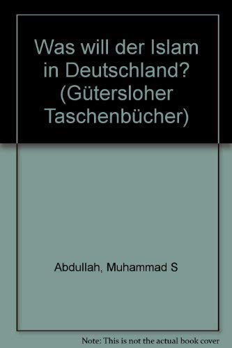 Was will der Islam in Deutschland? (GTB Gütersloher Taschenbücher - Sachbuch).