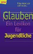 Glauben. Ein Lexikon für Jugendliche