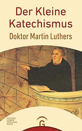 9783579010007: Der Kleine Katechismus Doktor Martin Luthers: Mit der Theologischen Erklrung von Barmen 1934, einer Sammlung von Gebeten, biblischen Worten und ... Kirchenjahr und die Bcher der Bibel: 1000