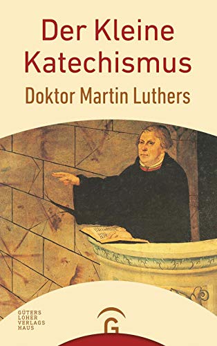Der Kleine Katechismus Doktor Martin Luthers Mit der Theologischen Erklärung von Barmen 1934, ein...