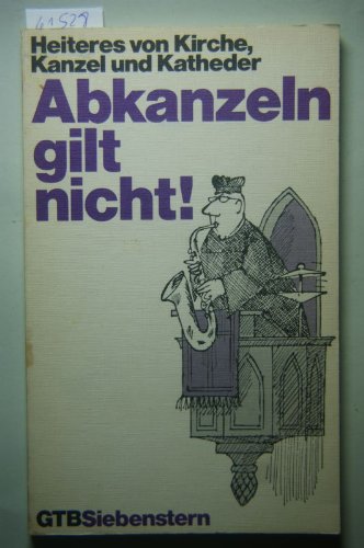 Abkanzeln gilt nicht! : Heiteres von Kirche, Kanzel und Katheder. Gütersloher Taschenbücher Siebenstern ; 1067 - Fudum, Nicolai (Hrsg.)