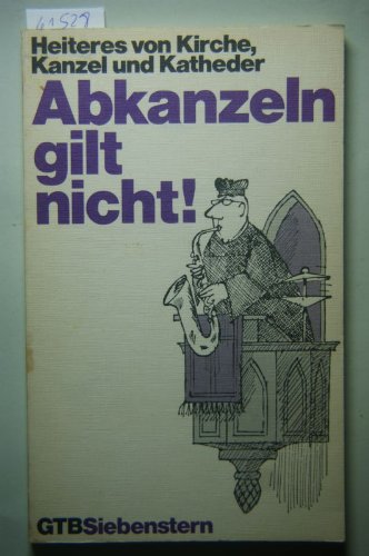 9783579010670: Abkanzeln gilt nicht! : Heiteres von Kirche, Kanzel u. Katheder. ges. von Nicolai Fudum, Gtersloher Taschenbcher Siebenstern1067