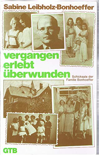 Imagen de archivo de Vergangen, erlebt, berwunden. Schicksale der Familie Bonhoeffer. a la venta por medimops