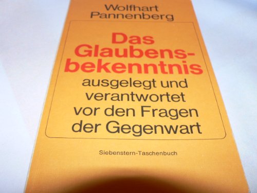 Das Glaubensbekenntnis ausgelegt und verantwortet vor den Fragen der Gegenwart. (9783579012926) by Pannenberg, Wolfhart