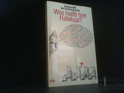 Imagen de archivo de Was heit hier Halleluja? Kleines ABC der Kirchensprache. GTB Gtersloher Taschenbcher 1298. a la venta por Deichkieker Bcherkiste