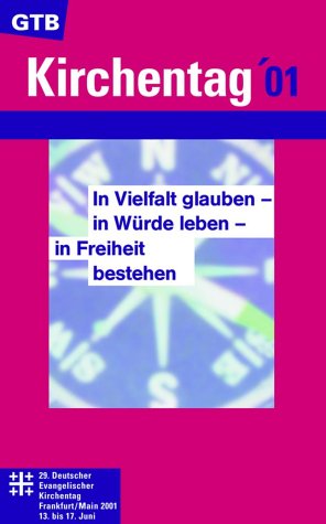 Beispielbild fr In Vielfalt glauben, in Würde leben, in Freiheit bestehen. Die Hauptvorträge des Kirchentages 2001. zum Verkauf von WorldofBooks