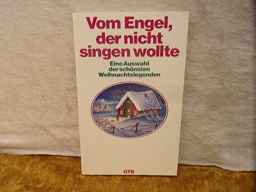 Vom Engel, der nicht singen wollte. Eine Auswahl der schÃ¶nsten Weihnachtslegenden. (9783579015057) by Steinwede, Dietrich