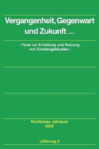 Imagen de archivo de Kirchliches Jahrbuch fr die Evangelische Kirche in Deutschland: "Vergangenheit, Gegenwart und Zukunft .": Texte zur Erhaltung und Nutzung von Kirchengebuden. Jg 130/2003 a la venta por medimops