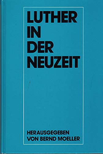 Beispielbild fr Luther in der Neuzeit. Wissenschaftliches Symposion des Vereins fr Reformationsgeschichte. zum Verkauf von Grammat Antiquariat