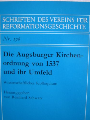Beispielbild fr Die Augsburger Kirchenordnung von 1537 und ihr Umfeld. Wiss. Kolloquium. zum Verkauf von Antiquariat Kai Gro