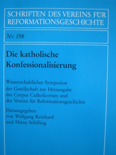 Beispielbild fr Die katholische Konfessionalisierung: Wissenschaftliches Symposium der Gesellschaft zur Herausgabe des Corpus Catholicorum und des Vereins fur Reformationsgeschichte 1993 zum Verkauf von Andover Books and Antiquities