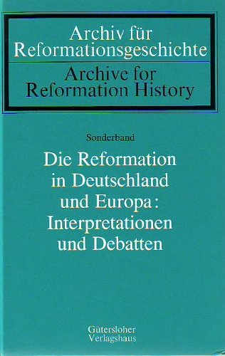 Die Reformation in Deutschland und Europa. Interpretation und Debatten. Archiv für Reformationsgeschichte. - Guggisberg, Hans R. und Gottfried G. Krodel (Hgg.)