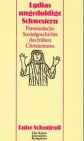 Lydias ungeduldige Schwestern: Feministische Sozialgeschichte des frühen Christentums ( VON DER A...