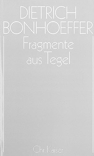 Fragmente aus Tegel (Dietrich Bonhoeffer Werke) (German Edition) (9783579018775) by Bonhoeffer, Dietrich