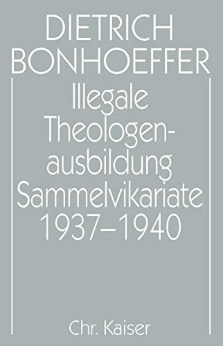 Werke, 17 Bde. u. 2 Erg.-Bde., Bd.15, Illegale Theologenausbildung, Sammelvikariate 1937-1940 (Dietrich Bonhoeffer Werke (DBW), Band 15) - Schulz, Dirk