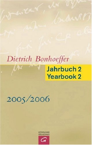 Dietrich Bonhoeffer Jahrbuch 2 /Dietrich Bonhoeffer Yearbook 2: 2005/2006 - Barnett Victoria J., Bobert Sabine, Feil Ernst