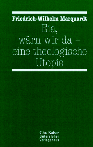 Beispielbild fr Eia, wrn wir da : eine theologische Utopie. zum Verkauf von BBB-Internetbuchantiquariat