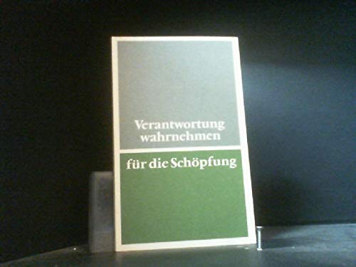 Verantwortung wahrnehmen für die Schöpfung. Gemeinsame Erklärung d. Rates d. Evang. Kirche in Deu...