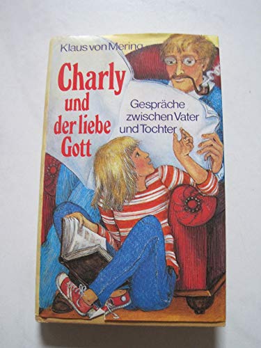 Beispielbild fr Charly und der liebe Gott Gesprche zwischen Vater und Tochter zum Verkauf von Eichhorn GmbH