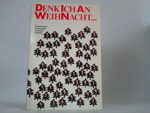 Stock image for Denk ich an Weihnacht. Erinnerungen, Erzhlungen, Gedanken, Gedichte. for sale by Sigrun Wuertele buchgenie_de