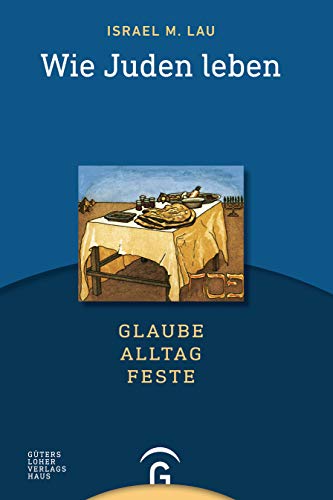 Wie Juden leben. Glaube - Alltag - Feste. (9783579021553) by Lau, Israel Meir; Krupp, Michael; Meislisch, Schaul
