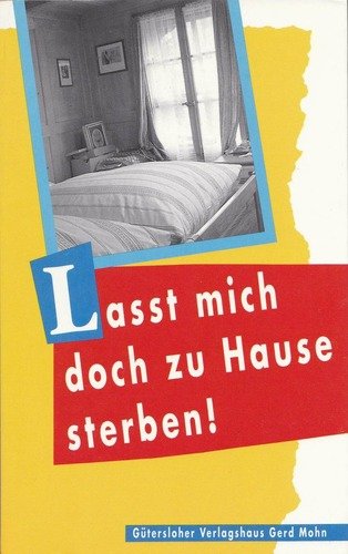 Lasst mich doch zu Hause sterben!. - Godzik, Peter (Hrsg.) und Jan Christian (Mitverf.) Bauer