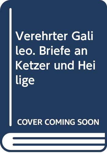 Stock image for Verehrter Galileo. Briefe an Ketzer und Heilige for sale by getbooks GmbH