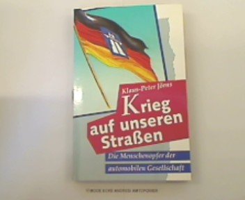 Beispielbild fr Krieg auf unseren Straen. Die Menschenopfer der automobilisierten Gesellschaft zum Verkauf von Versandantiquariat Schrter