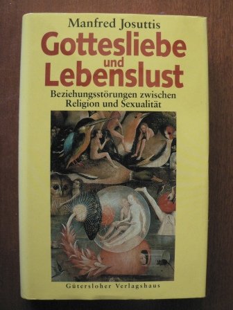 Stock image for Gottesliebe und Lebenslust. Beziehungsstrungen zwischen Religion und Sexualitt for sale by medimops