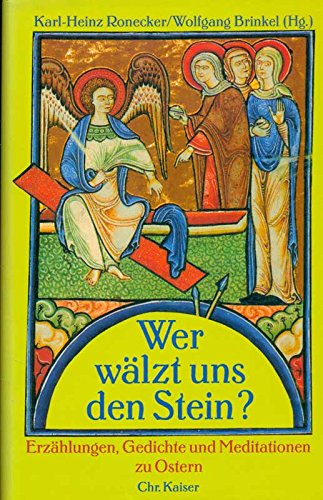 9783579022628: Wer wlzt uns den Stein?. Erzhlungen, Gedichte und Meditationen zu Ostern. (Ed. Chr. Kaiser)