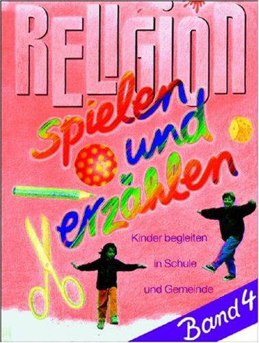 Stock image for Religion spielen und erzhlen Kinder begleiten in Schule und Gemeinde for sale by Buchpark