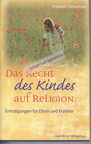 Beispielbild fr Das Recht des Kindes auf Religion: Ermutigungen fr Eltern und Erzieher zum Verkauf von medimops