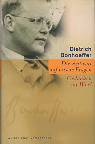 Die Antwort auf unsere Fragen. Gedanken zur Bibel. (9783579023328) by Bonhoeffer, Dietrich; Weber, Manfred