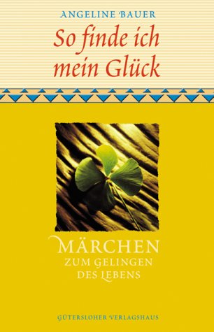Stock image for So finde ich mein Glck - Mrchen zum Gelingen des Lebens for sale by medimops
