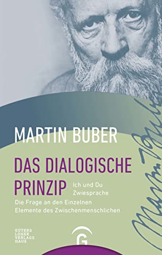 9783579025650: Das dialogische Prinzip: Ich und Du / Zwiesprache / Die Frage an den Einzelnen / Elemente des Zwischenmenschlichen / Zur Geschichte des dialogischen Prinzips