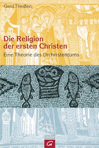 Beispielbild fr Die Religion der ersten Christen: Eine Theorie des Urchristentums zum Verkauf von medimops