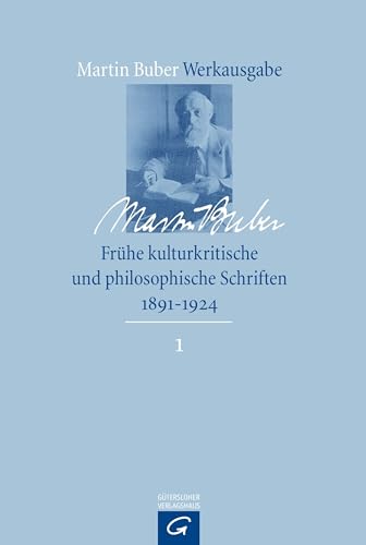 Martin Buber Werkausgabe 1. Frühe kulturkritische und philosophische Schriften 1898-1924.