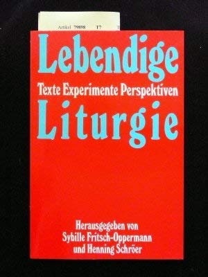 Imagen de archivo de Lebendige Liturgie. Texte-Experimente-Perspektiven. a la venta por Ingrid Wiemer