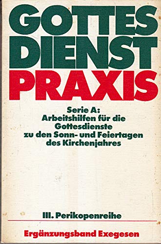 Ser. A, Arbeitshilfen für die Gestaltung der Gottesdienste im Kirchenjahr Perikopenreihe 3. / hrsg. von Erhard Domay Bd. 4. Ergänzungsband Exegesen - Nitschke, Horst (Herausgeber), Domay, Erhard (Herausgeber)